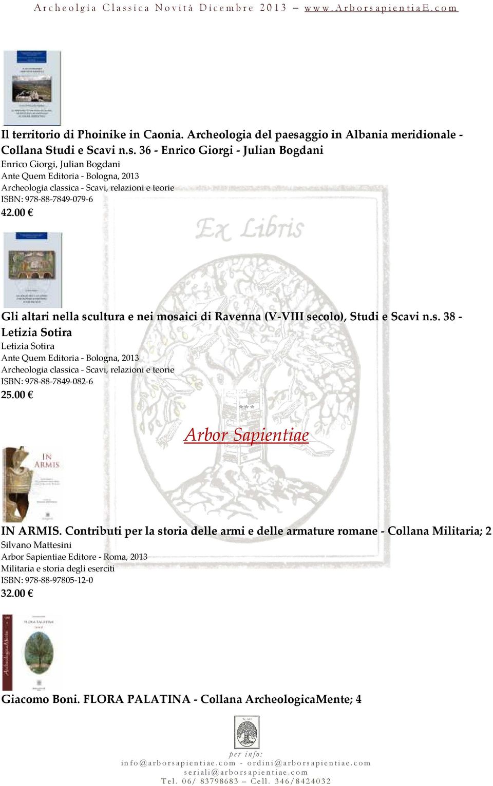 36 - Enrico Giorgi - Julian Bogdani Enrico Giorgi, Julian Bogdani Ante Quem Editoria - Bologna, 2013 ISBN: 978-88-7849-079-6 42.