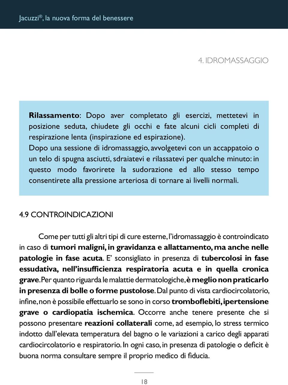 tempo consentirete alla pressione arteriosa di tornare ai livelli normali. 4.