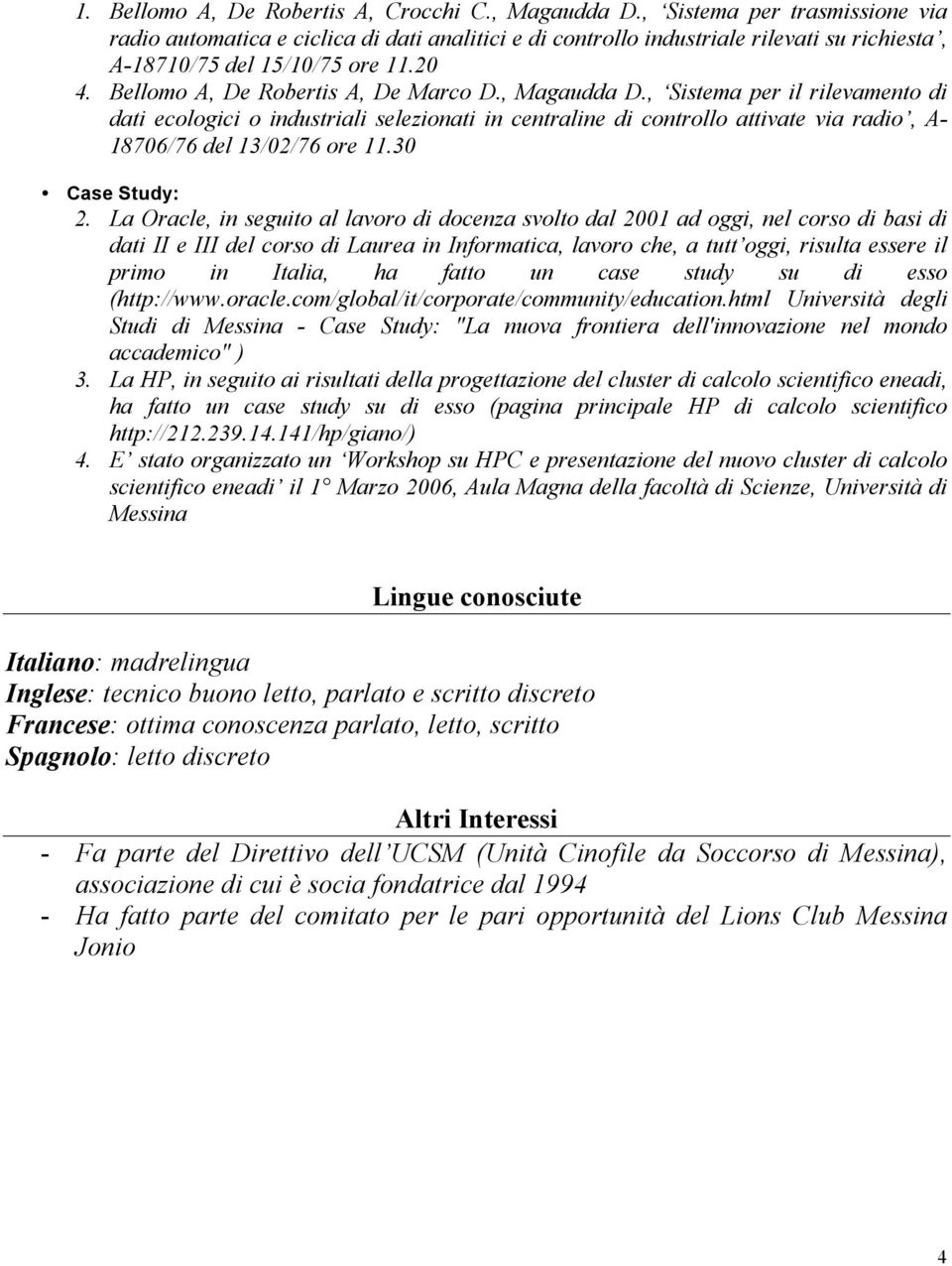 , Magaudda D., Sistema per il rilevamento di dati ecologici o industriali selezionati in centraline di controllo attivate via radio, A- 18706/76 del 13/02/76 ore 11.30 Case Study: 2.