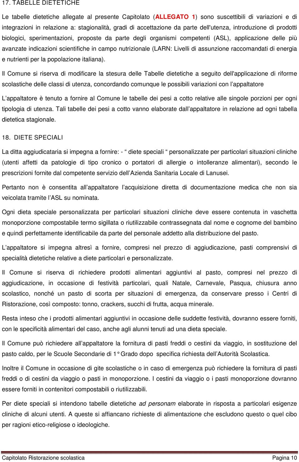 nutrizionale (LARN: Livelli di assunzione raccomandati di energia e nutrienti per la popolazione italiana).