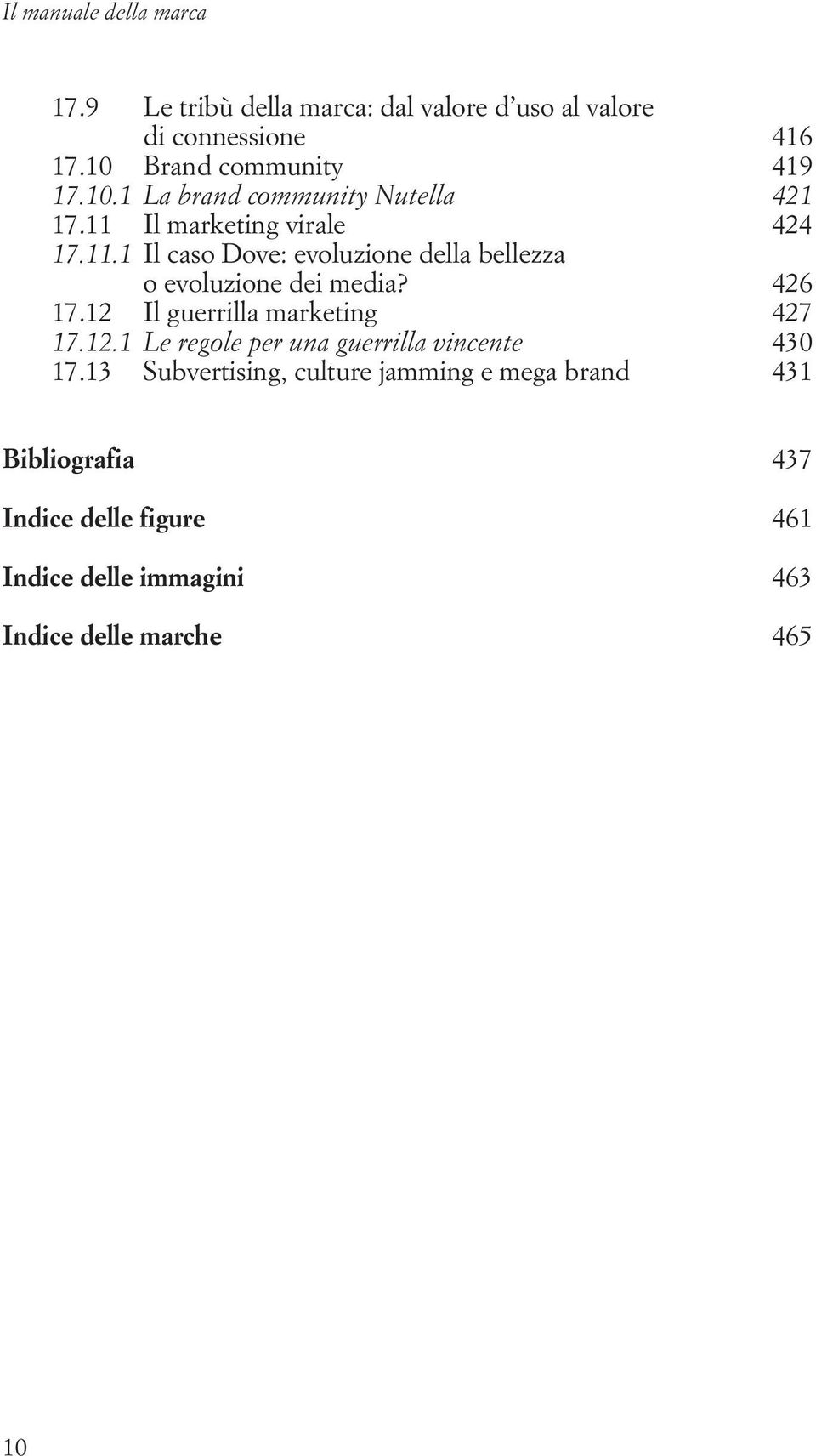 Il marketing virale 424 17.11.1 Il caso Dove: evoluzione della bellezza o evoluzione dei media? 426 17.