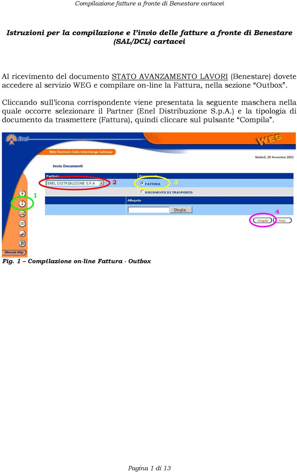 Cliccando sull icona corrispondente viene presentata la seguente maschera nella quale occorre selezionare il Partner (Enel Distribuzione