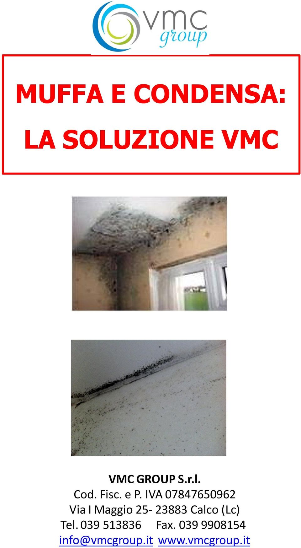 IVA 07847650962 Via I Maggio 25-23883 Calco