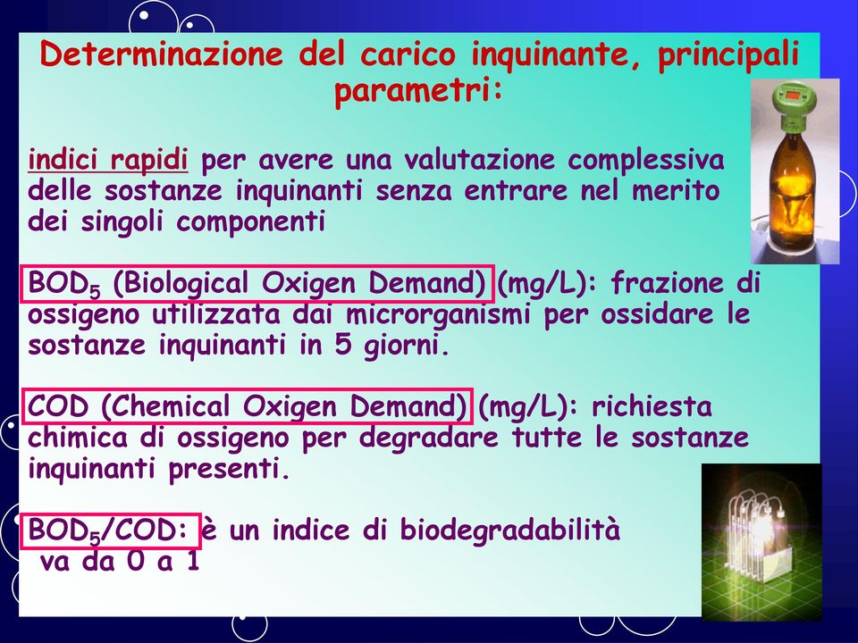 ossigeno utilizzata dai microrganismi per ossidare le sostanze inquinanti in 5 giorni.