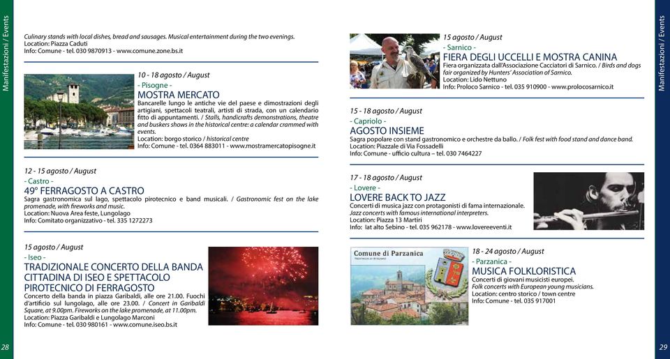 appuntamenti. / Stalls, handicrafts demonstrations, theatre and buskers shows in the historical centre: a calendar crammed with events. Location: borgo storico / historical centre Info: Comune - tel.