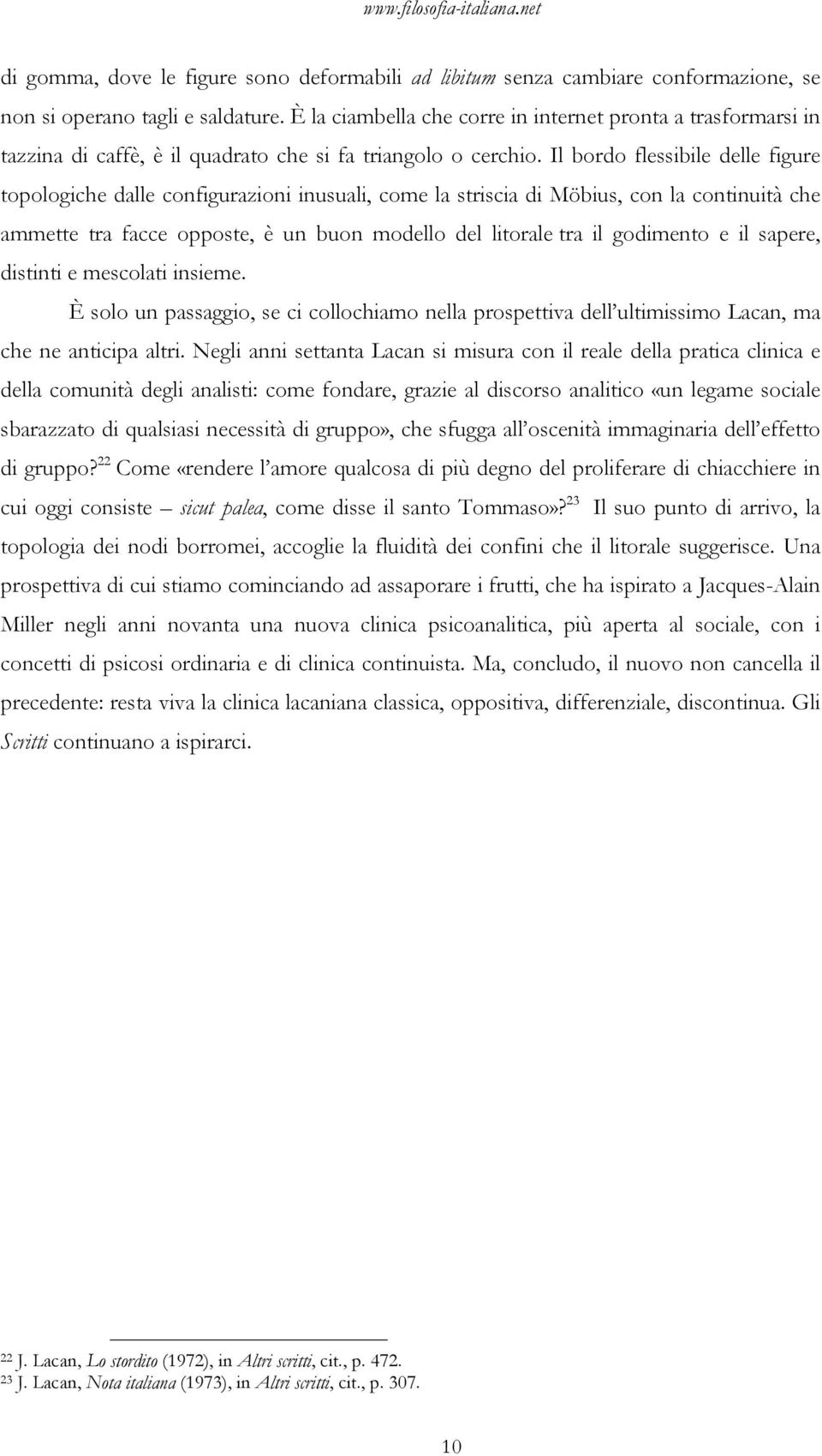 Il bordo flessibile delle figure topologiche dalle configurazioni inusuali, come la striscia di Möbius, con la continuità che ammette tra facce opposte, è un buon modello del litorale tra il