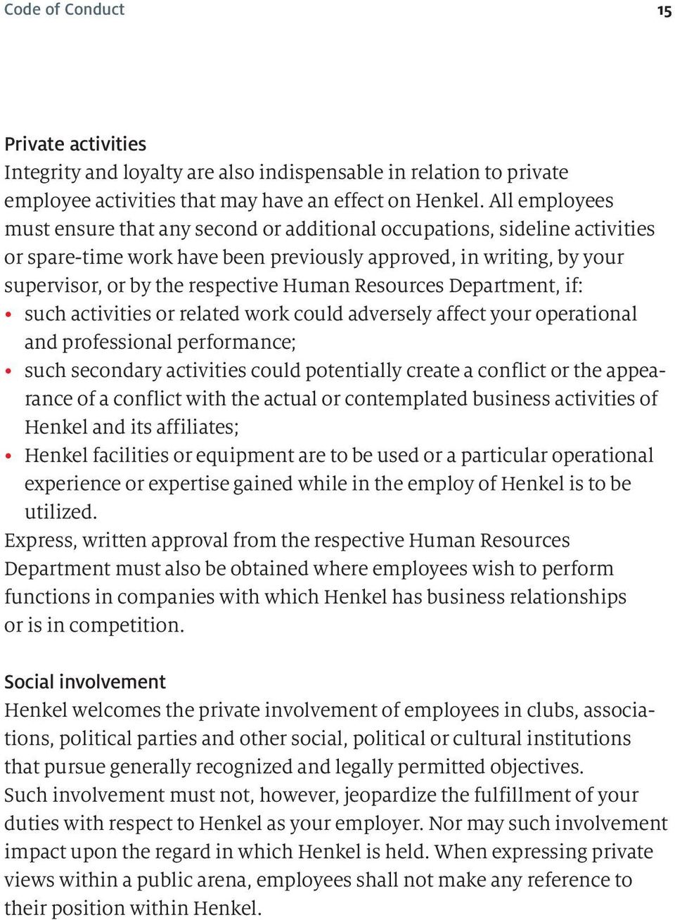 Resources Department, if: such activities or related work could adversely affect your operational and professional performance; such secondary activities could potentially create a conflict or the