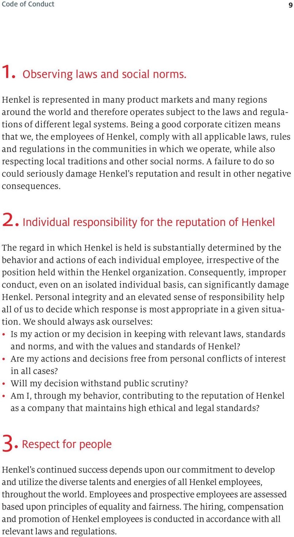 Being a good corporate citizen means that we, the employees of Henkel, comply with all applicable laws, rules and regulations in the communities in which we operate, while also respecting local