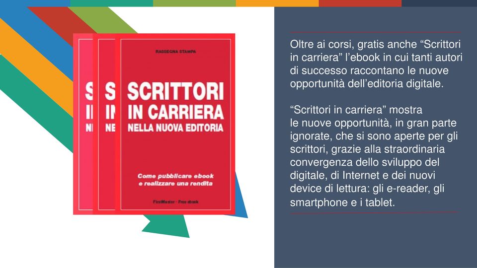 Scrittori in carriera mostra le nuove opportunità, in gran parte ignorate, che si sono aperte per gli