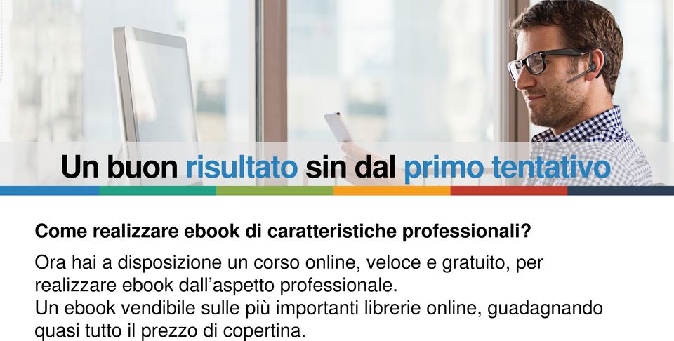 Ora hai a disposizione un corso online, veloce e gratuito, per realizzare