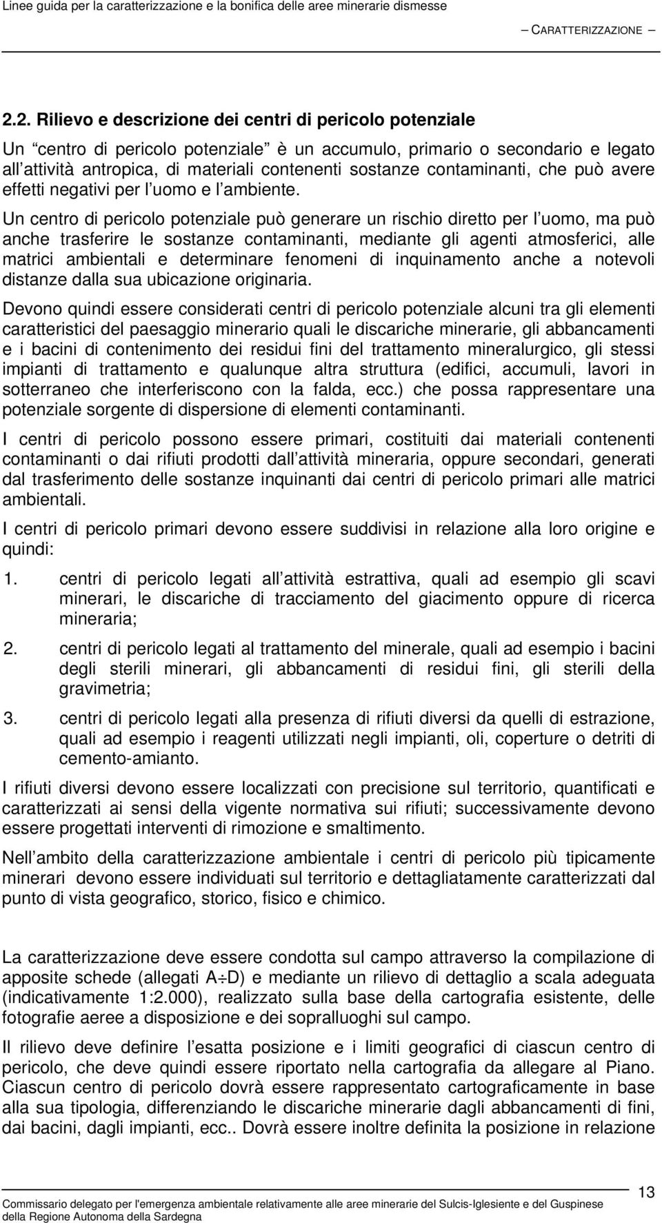 contaminanti, che può avere effetti negativi per l uomo e l ambiente.