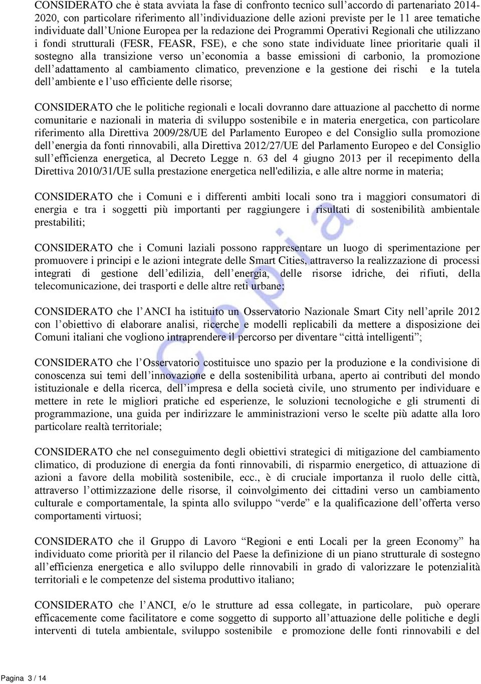 sostegno alla transizione verso un economia a basse emissioni di carbonio, la promozione dell adattamento al cambiamento climatico, prevenzione e la gestione dei rischi e la tutela dell ambiente e l