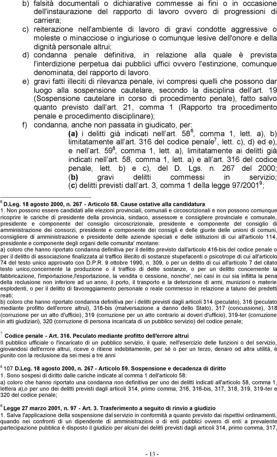 perpetua dai pubblici uffici ovvero l'estinzione, comunque denominata, del rapporto di lavoro.