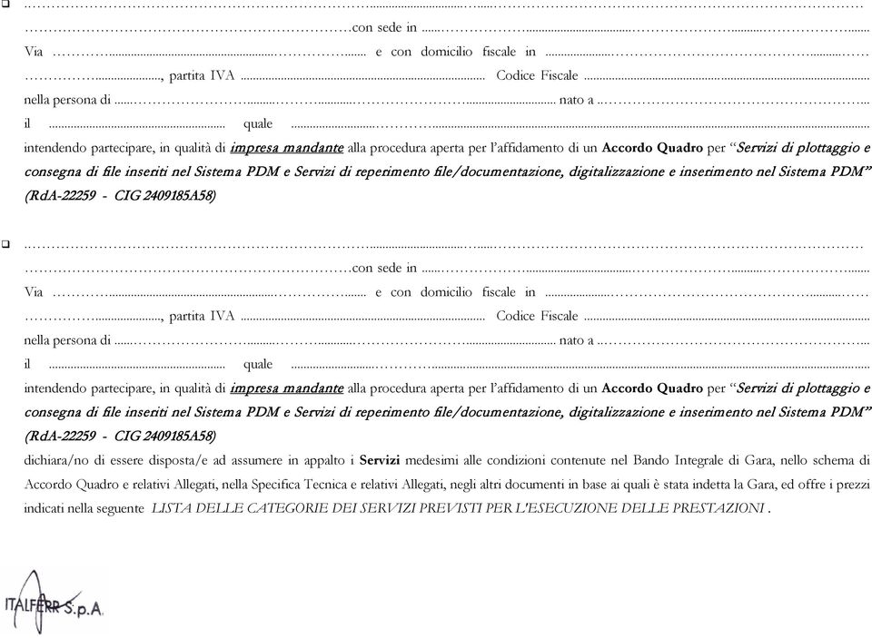 Servizi di reperimento file/documentazione, digitalizzazione e inserimento nel Sistema PDM (RdA-22259 - CIG 2409185A58) Servizi di reperimento file/documentazione, digitalizzazione e inserimento nel