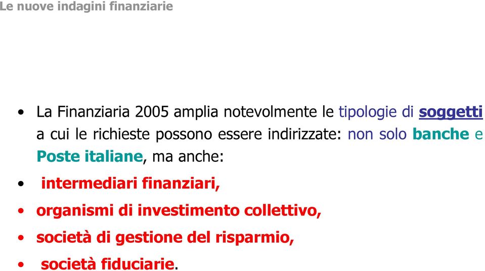 italiane, ma anche: intermediari finanziari, organismi di