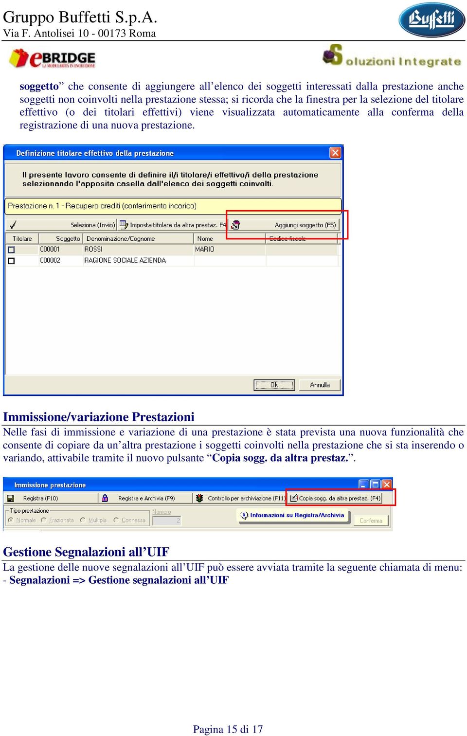 Immissione/variazione Prestazioni Nelle fasi di immissione e variazione di una prestazione è stata prevista una nuova funzionalità che consente di copiare da un altra prestazione i soggetti coinvolti