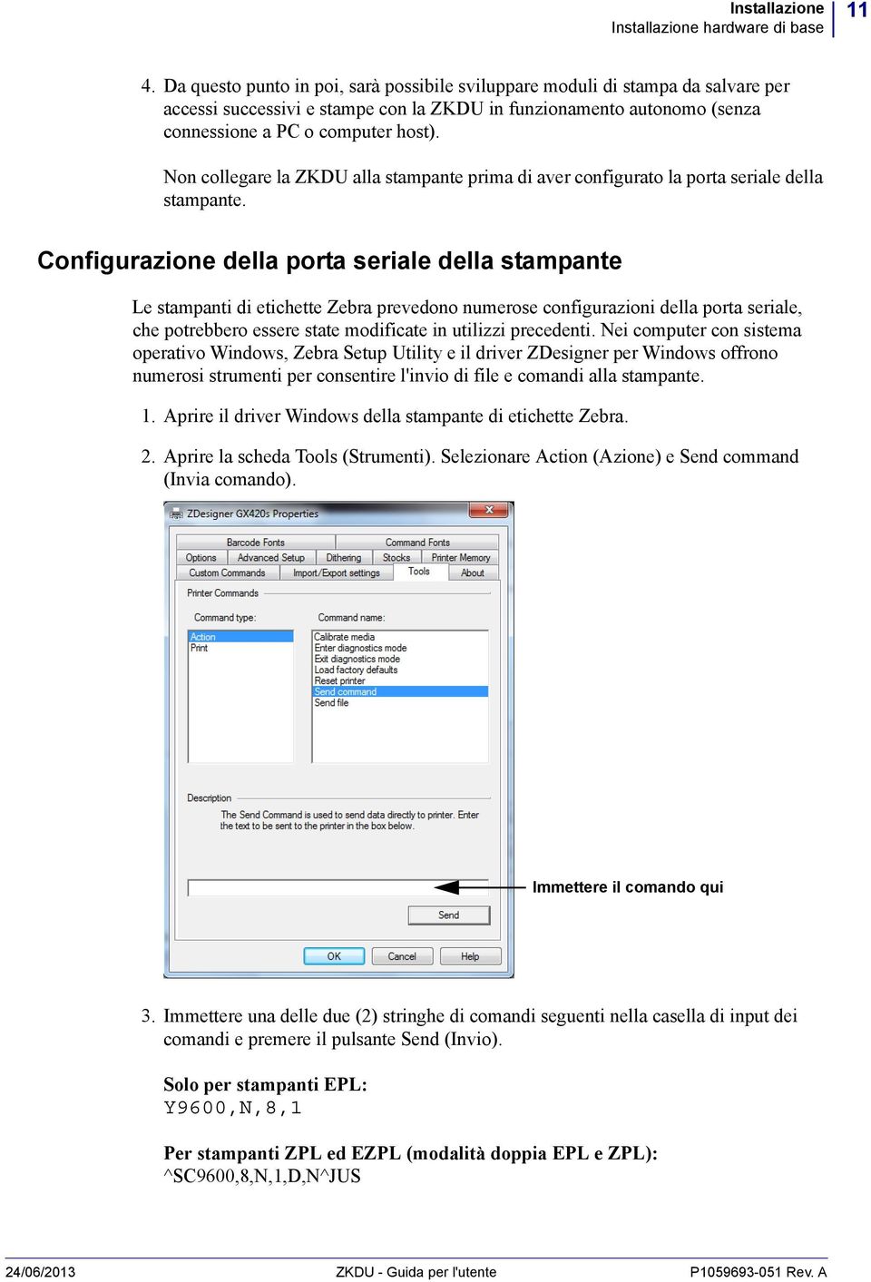 Non collegare la ZKDU alla stampante prima di aver configurato la porta seriale della stampante.