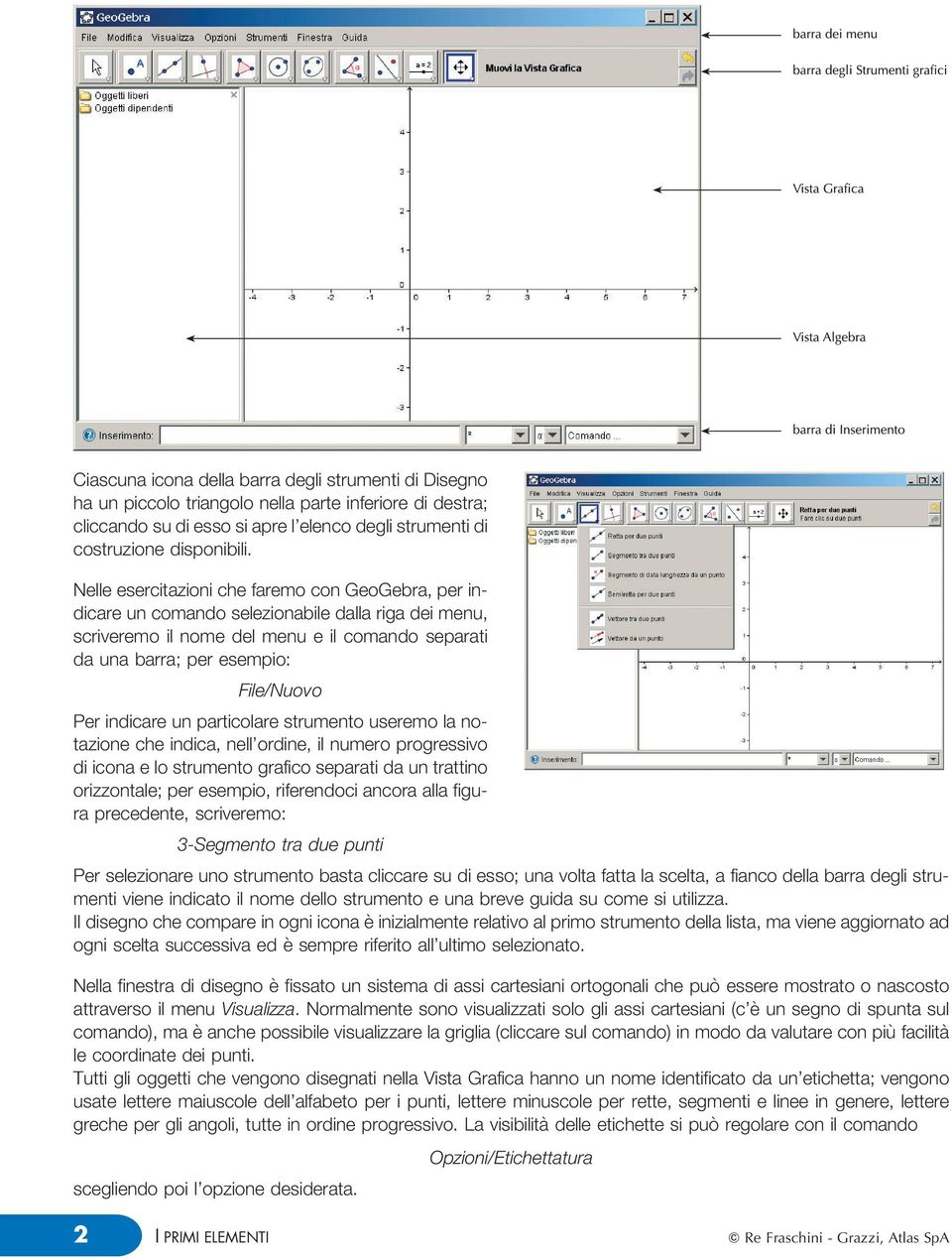 indicare un particolare strumento useremo la notazione che indica, nell'ordine, il numero progressivo di icona e lo strumento grafico separati da un trattino orizzontale; per esempio, riferendoci