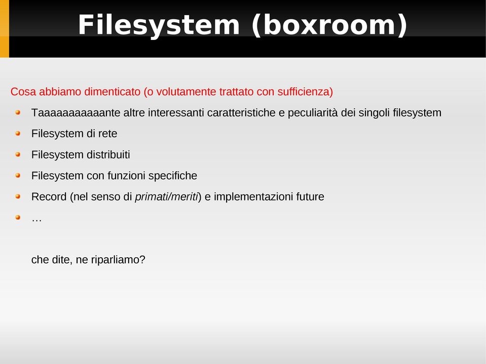 singoli filesystem Filesystem di rete Filesystem distribuiti Filesystem con funzioni