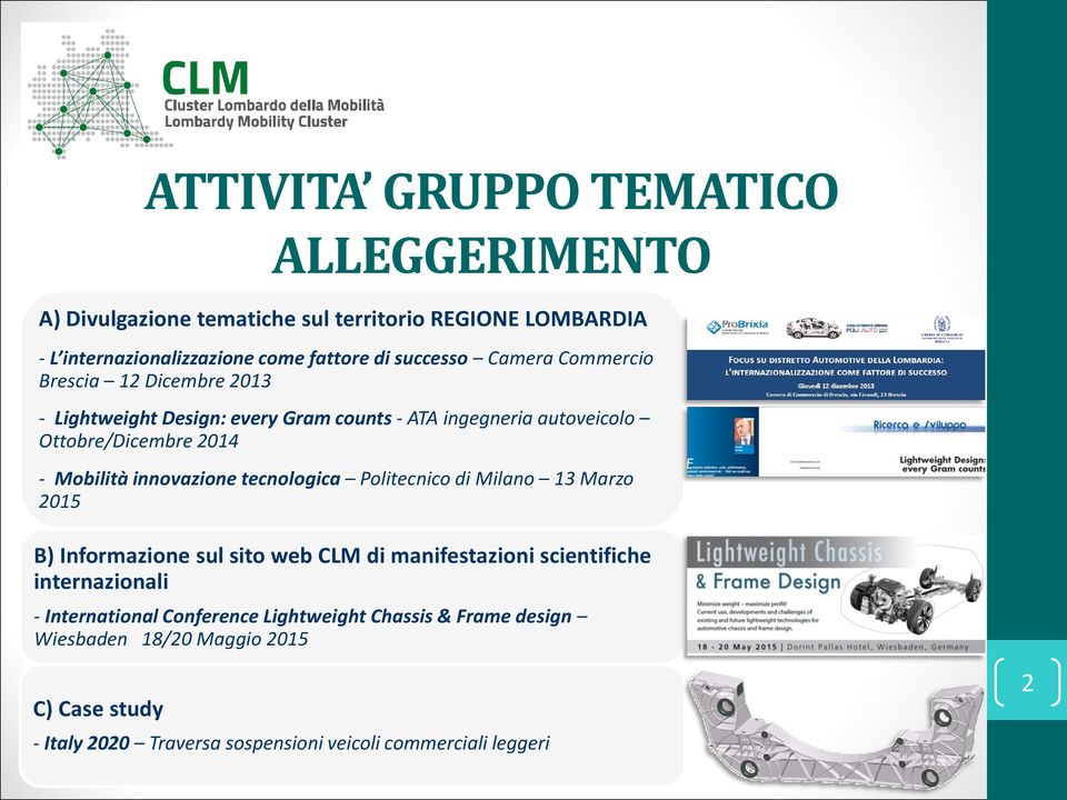 innovazione tecnologica Politecnico di Milano 13 Marzo 2015 B) Informazione sul sito web CLM di manifestazioni scientifiche internazionali -