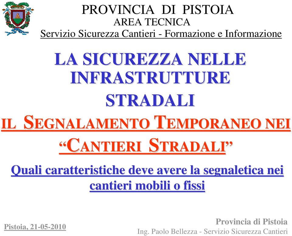 STRADALI IL SEGNALAMENTO TEMPORANEO NEI CANTIERI STRADALI Quali