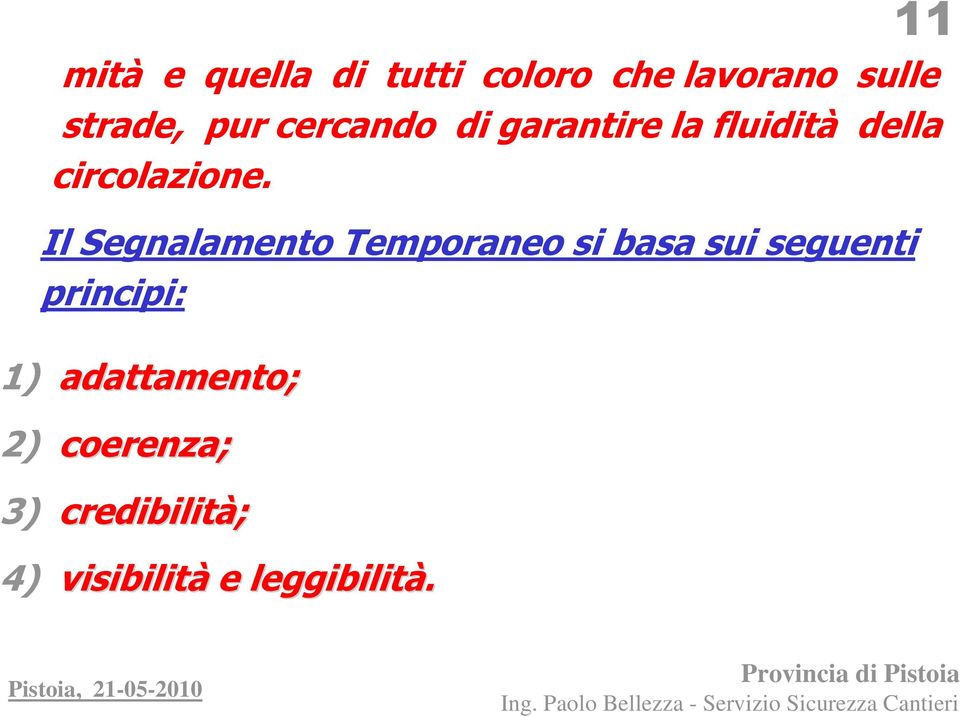 Il Segnalamento Temporaneo si basa sui seguenti principi: 1)