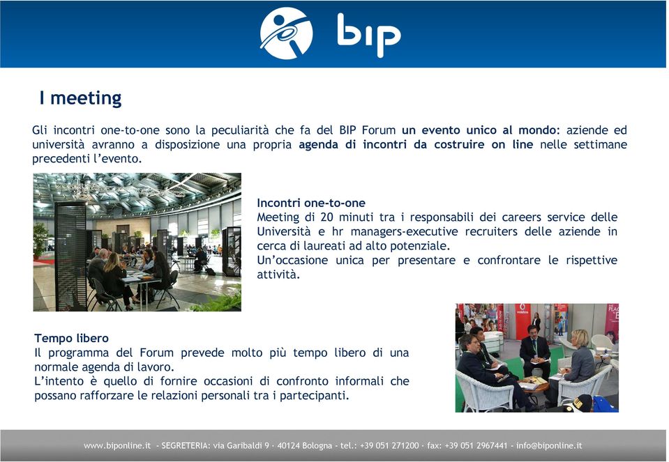 Incontri one-to-one Meeting di 20 minuti tra i responsabili dei careers service delle Università e hr managers-executive recruiters delle aziende in cerca di laureati ad alto