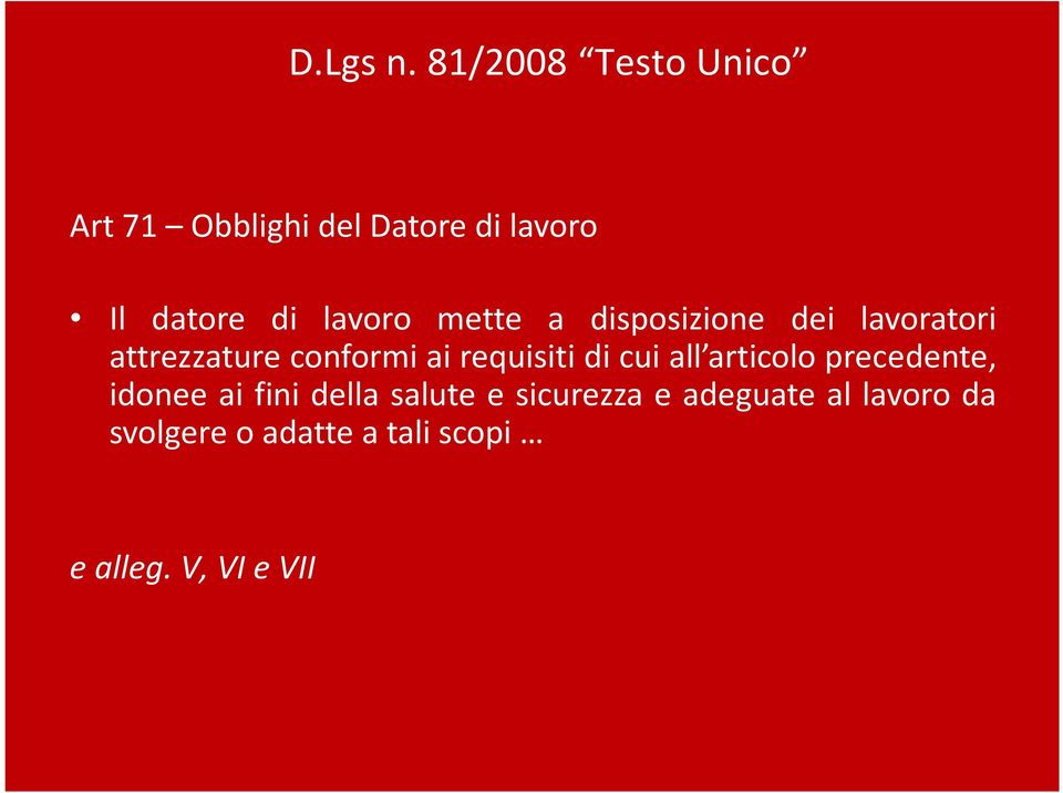 mette a disposizione dei lavoratori attrezzature conformi ai requisiti di