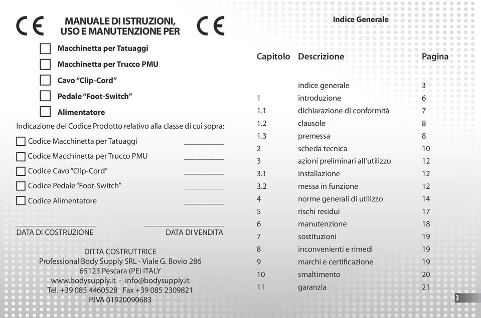 COSTRUTTRICE Professional Body Supply SRL - Viale G. Bovio 286 65123 Pescara (PE) ITALY www.bodysupply.it - info@bodysupply.it Tel. +39 085 4460528 Fax +39 085 2309821 P.