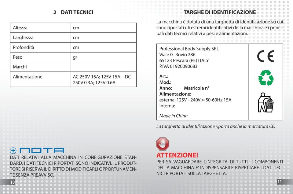 alimentazioni. Professional Body Supply SRL Viale G. Bovio 286 65123 Pescara (PE) ITALY P.IVA 01920090683 Art.: Mod.