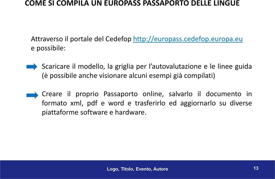 eu e possibile: Scaricare il modello, la griglia per l autovalutazione e le linee guida (è possibile