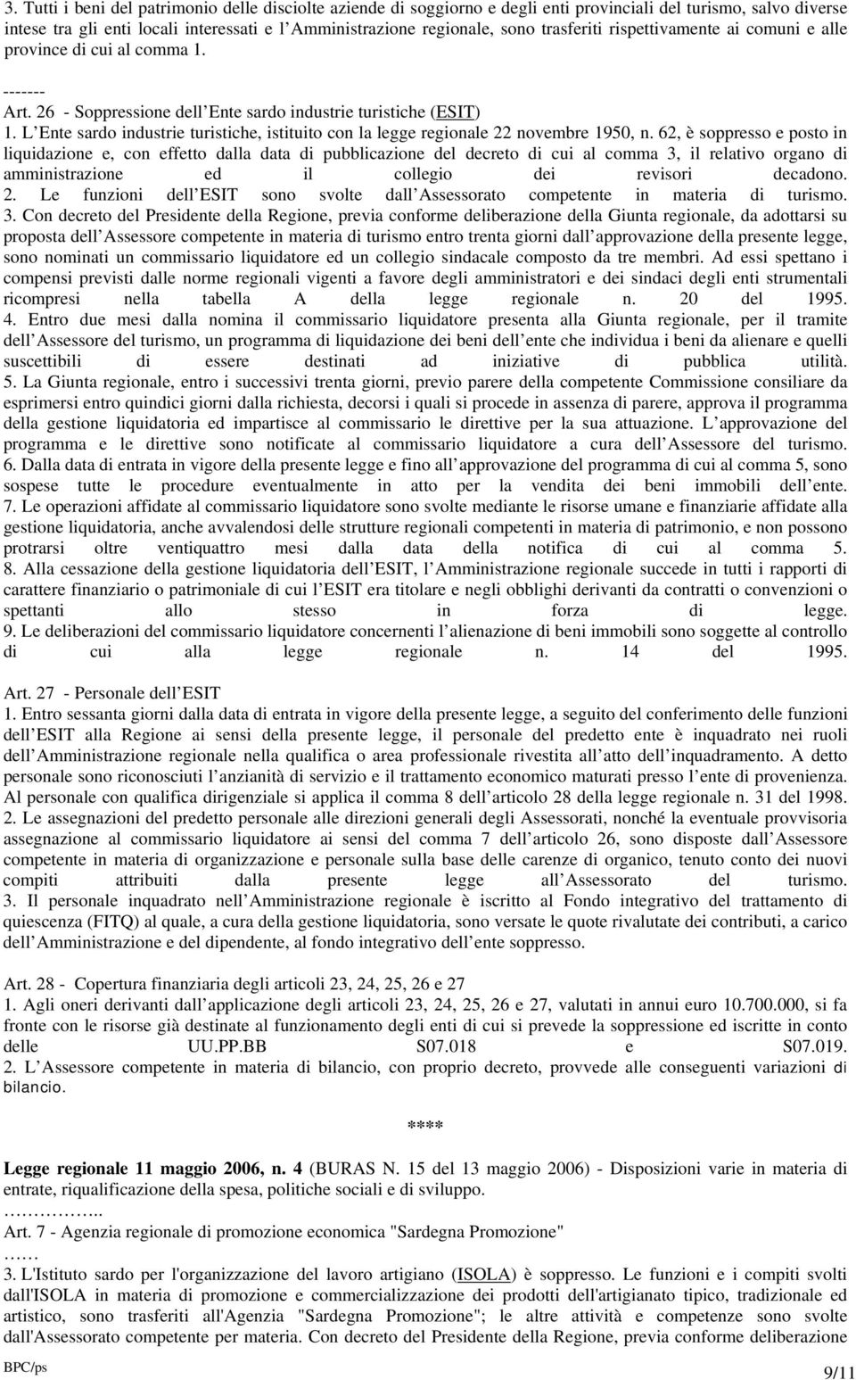 L Ente sardo industrie turistiche, istituito con la legge regionale 22 novembre 1950, n.