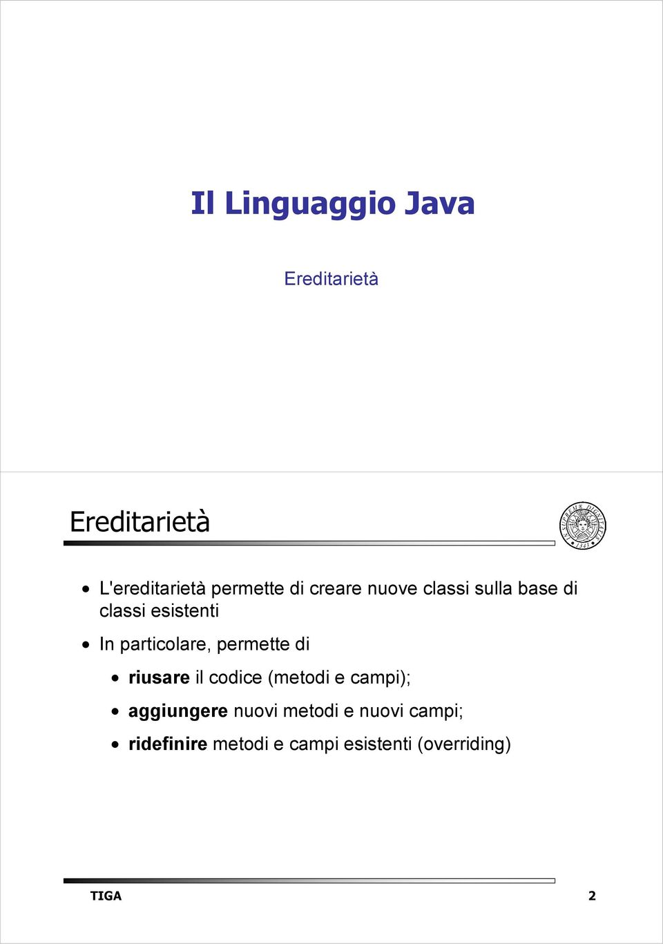 permette di riusare il codice (metodi e campi); aggiungere nuovi