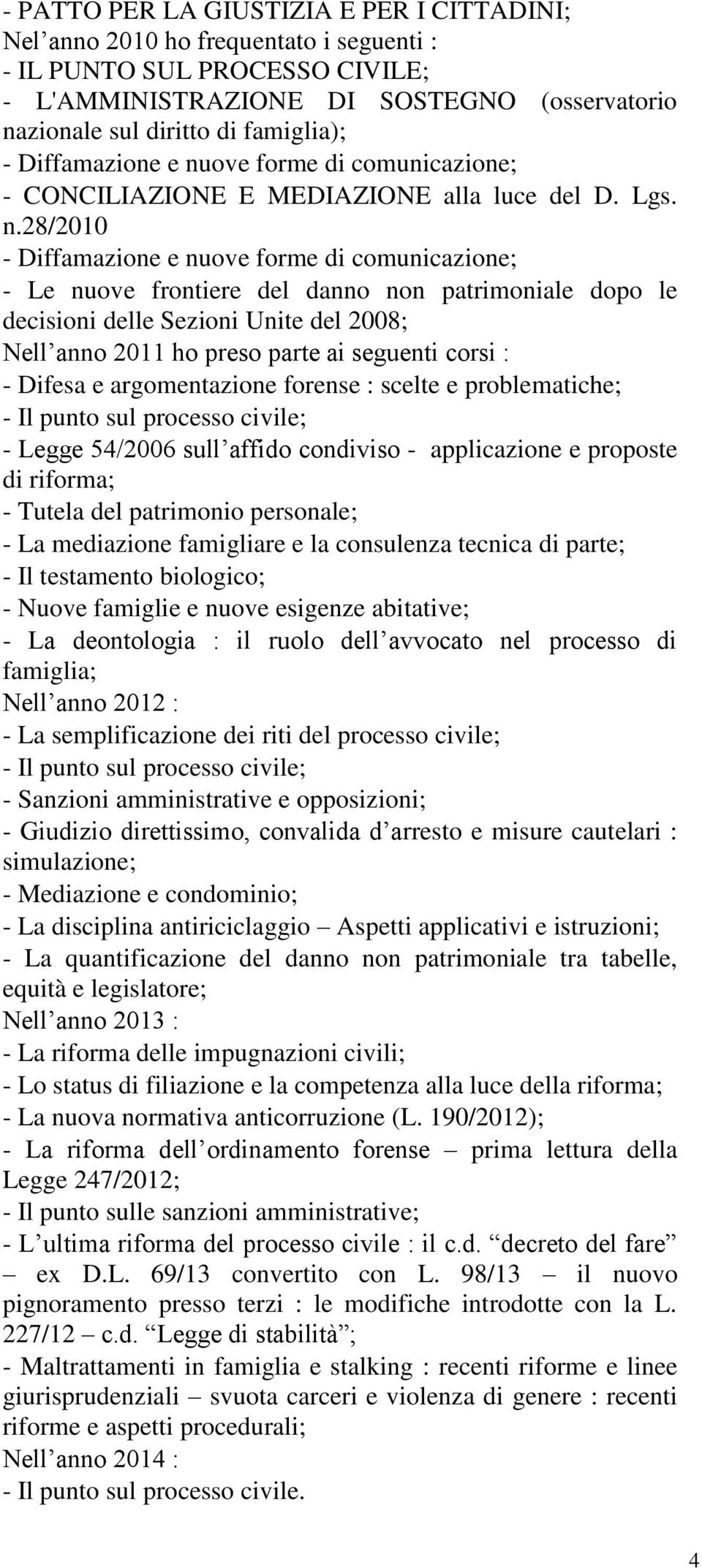 ove forme di comunicazione; - CONCILIAZIONE E MEDIAZIONE alla luce del D. Lgs. n.