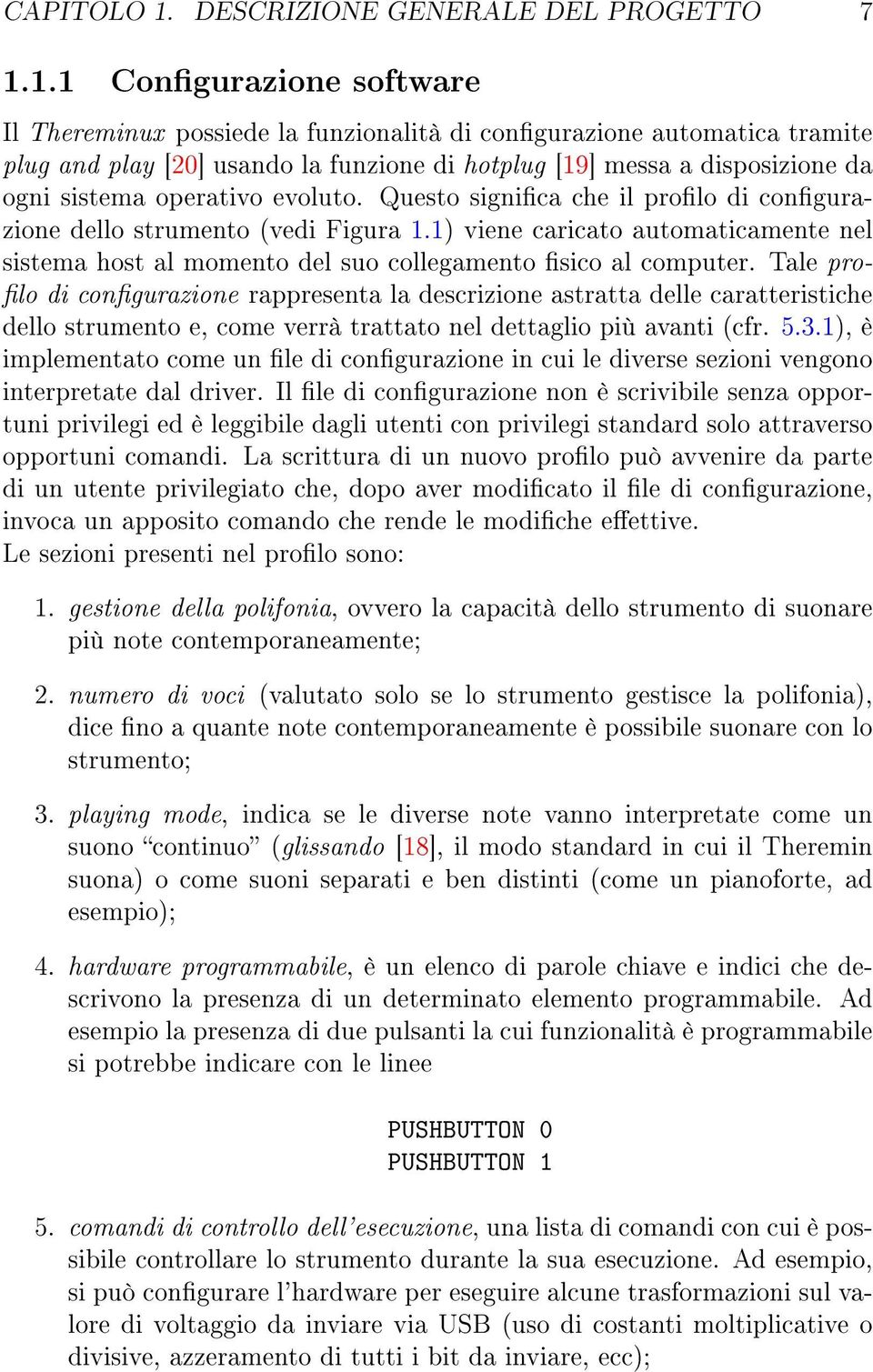 1.1 Congurazione software Il Thereminux possiede la funzionalità di congurazione automatica tramite plug and play [20] usando la funzione di hotplug [19] messa a disposizione da ogni sistema