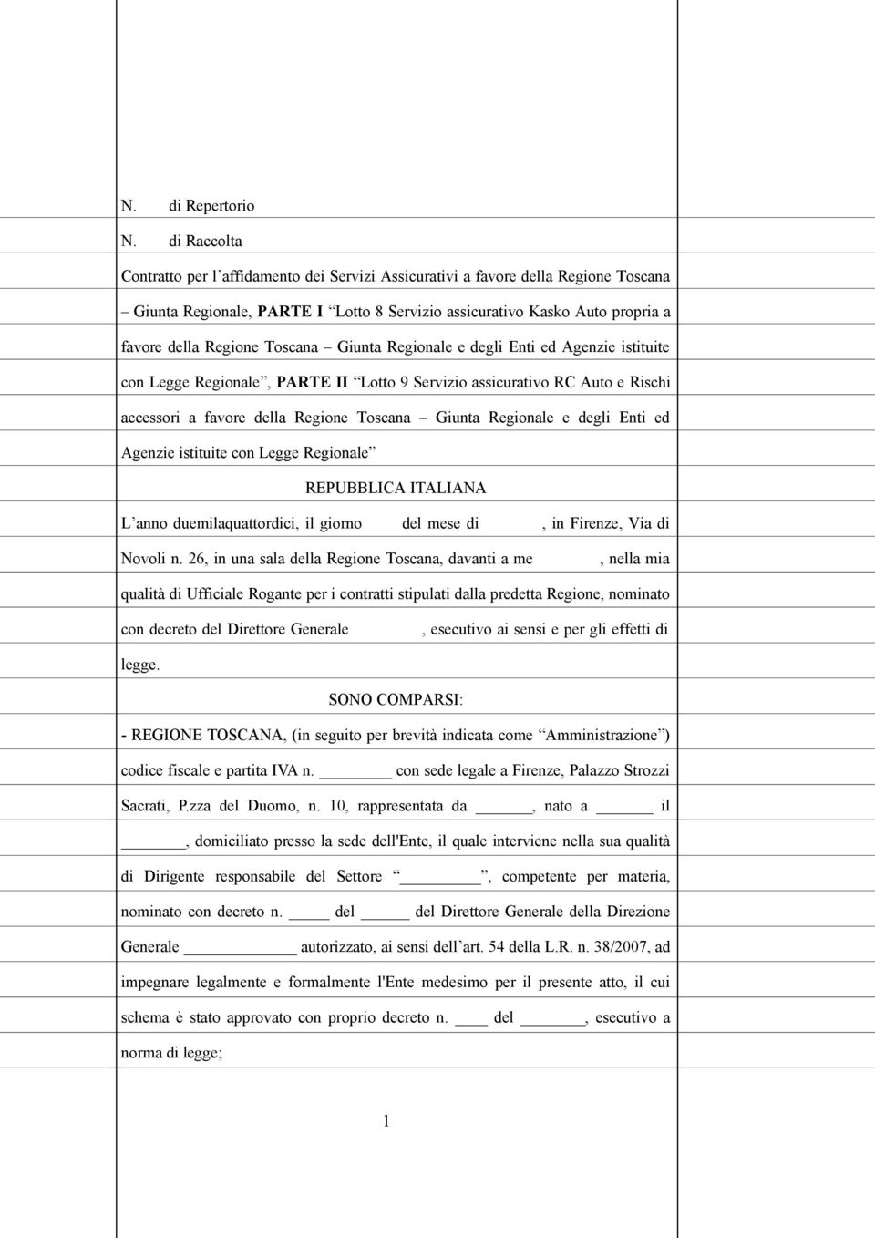 Toscana Giunta Regionale e degli Enti ed Agenzie istituite con Legge Regionale, PARTE II Lotto 9 Servizio assicurativo RC Auto e Rischi accessori a favore della Regione Toscana Giunta Regionale e