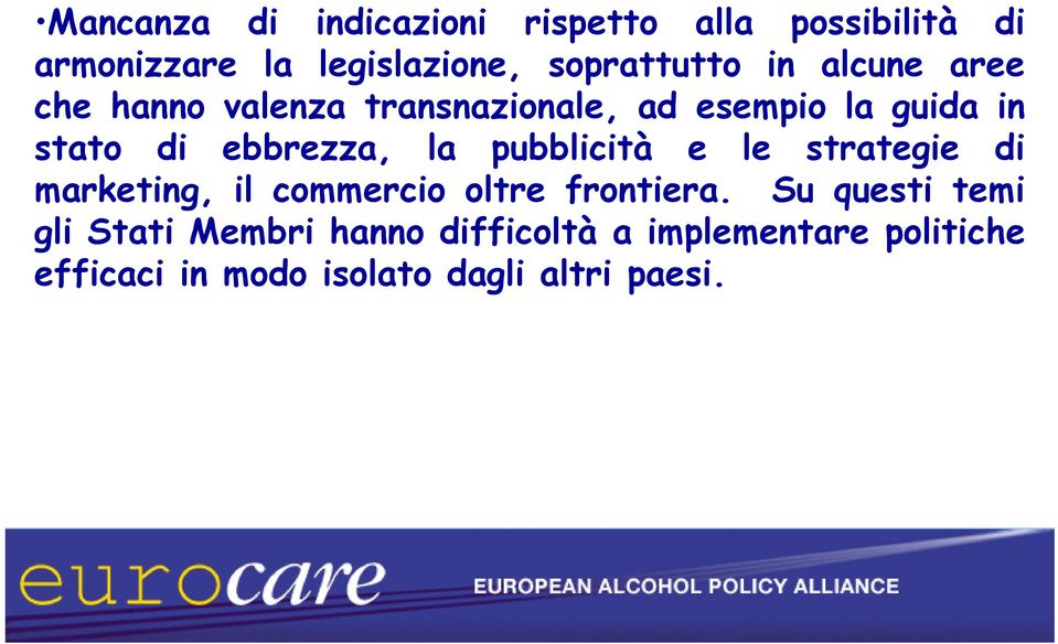 pubblicità e le strategie di marketing, il commercio oltre frontiera.