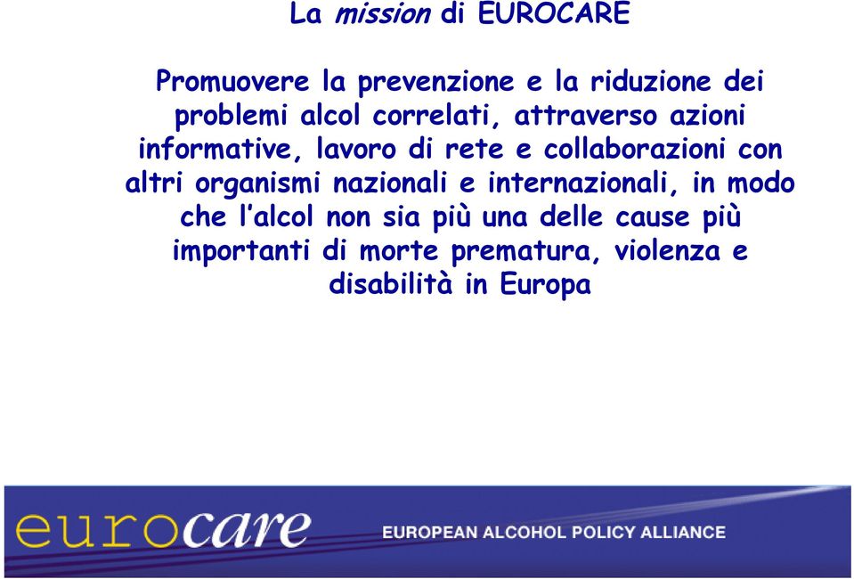 con altri organismi nazionali e internazionali, in modo che l alcol non sia più