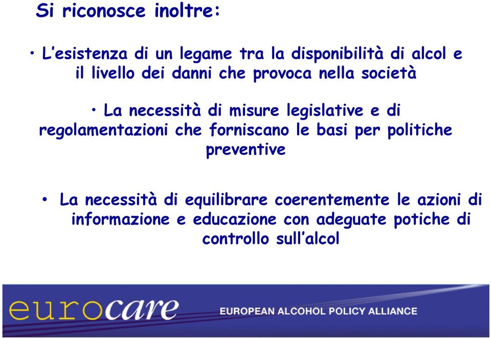 regolamentazioni che forniscano le basi per politiche preventive La necessità di