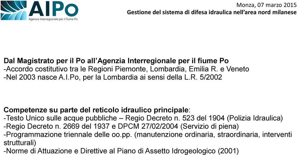 5/2002 Competenze su parte del reticolo idraulico principale: -Testo Unico sulle acque pubbliche Regio Decreto n.