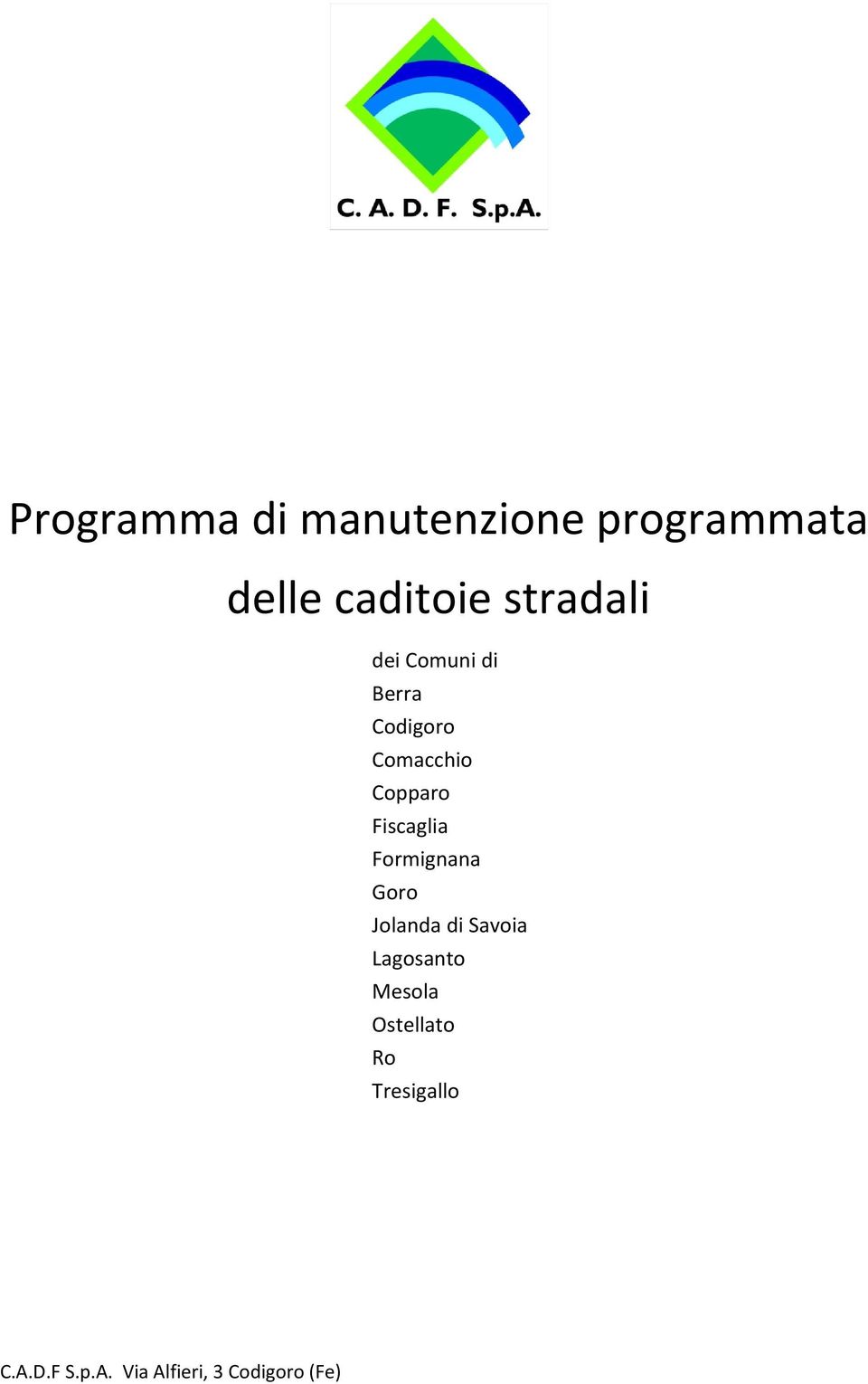 Fiscaglia Formignana Goro Jolanda di Savoia Lagosanto