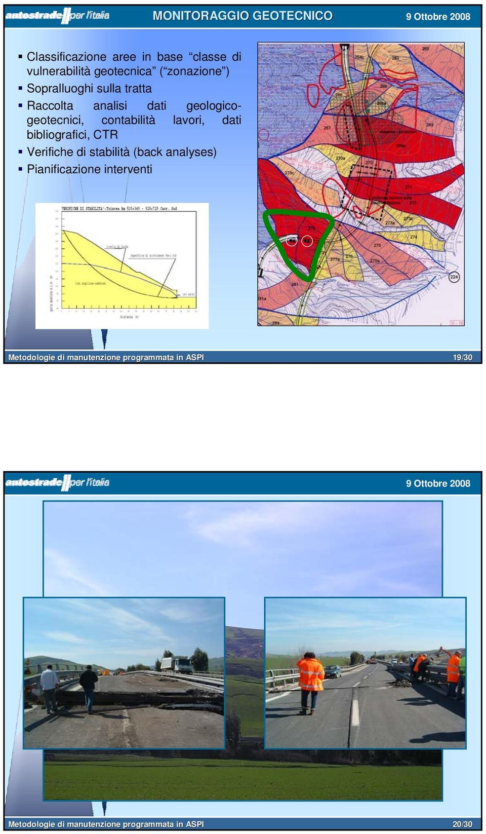 lavori, dati bibliografici, CTR Verifiche di stabilità (back analyses) Pianificazione interventi