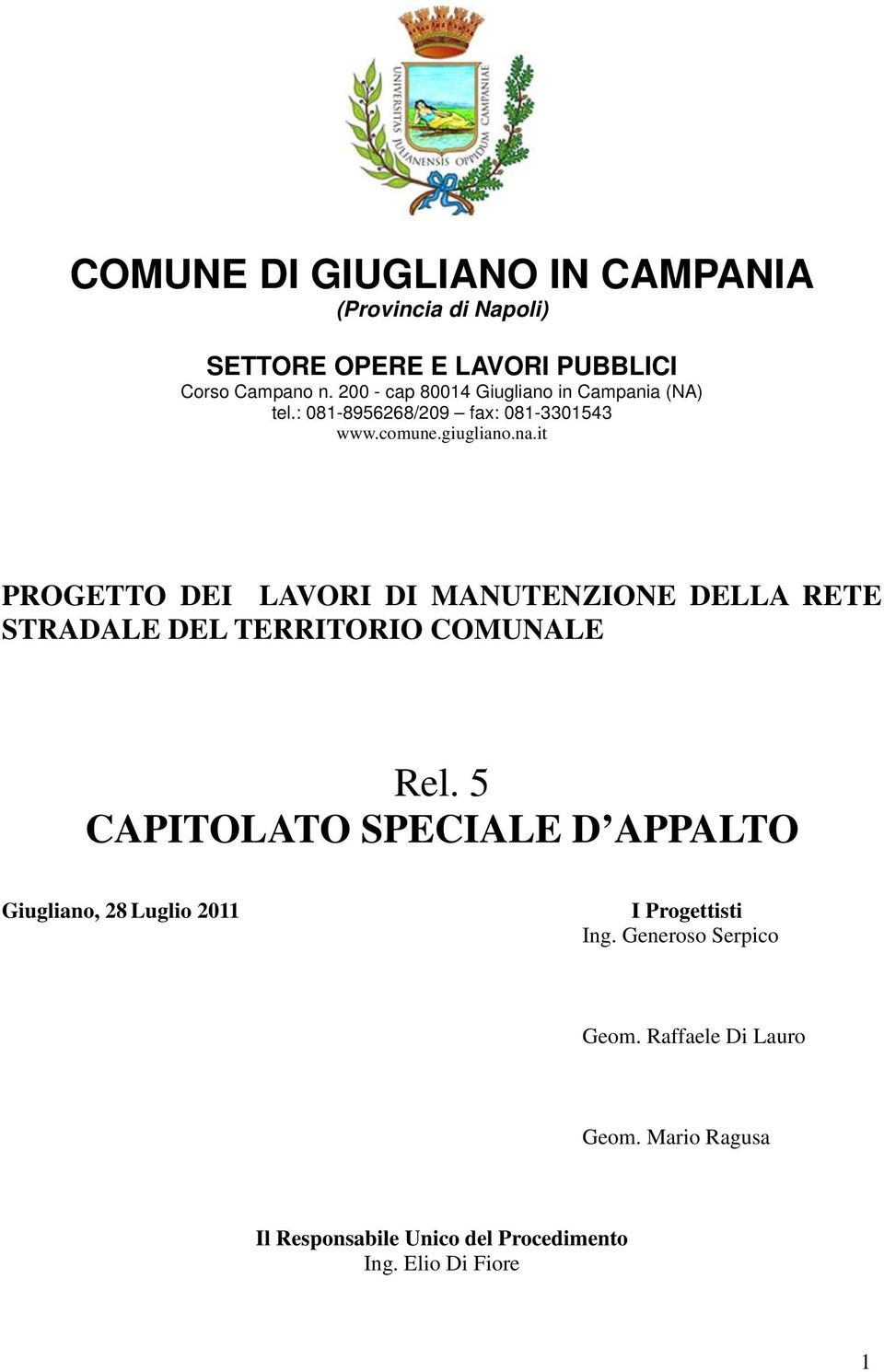 it PROGETTO DEI LAVORI DI MANUTENZIONE DELLA RETE STRADALE DEL TERRITORIO COMUNALE Rel.