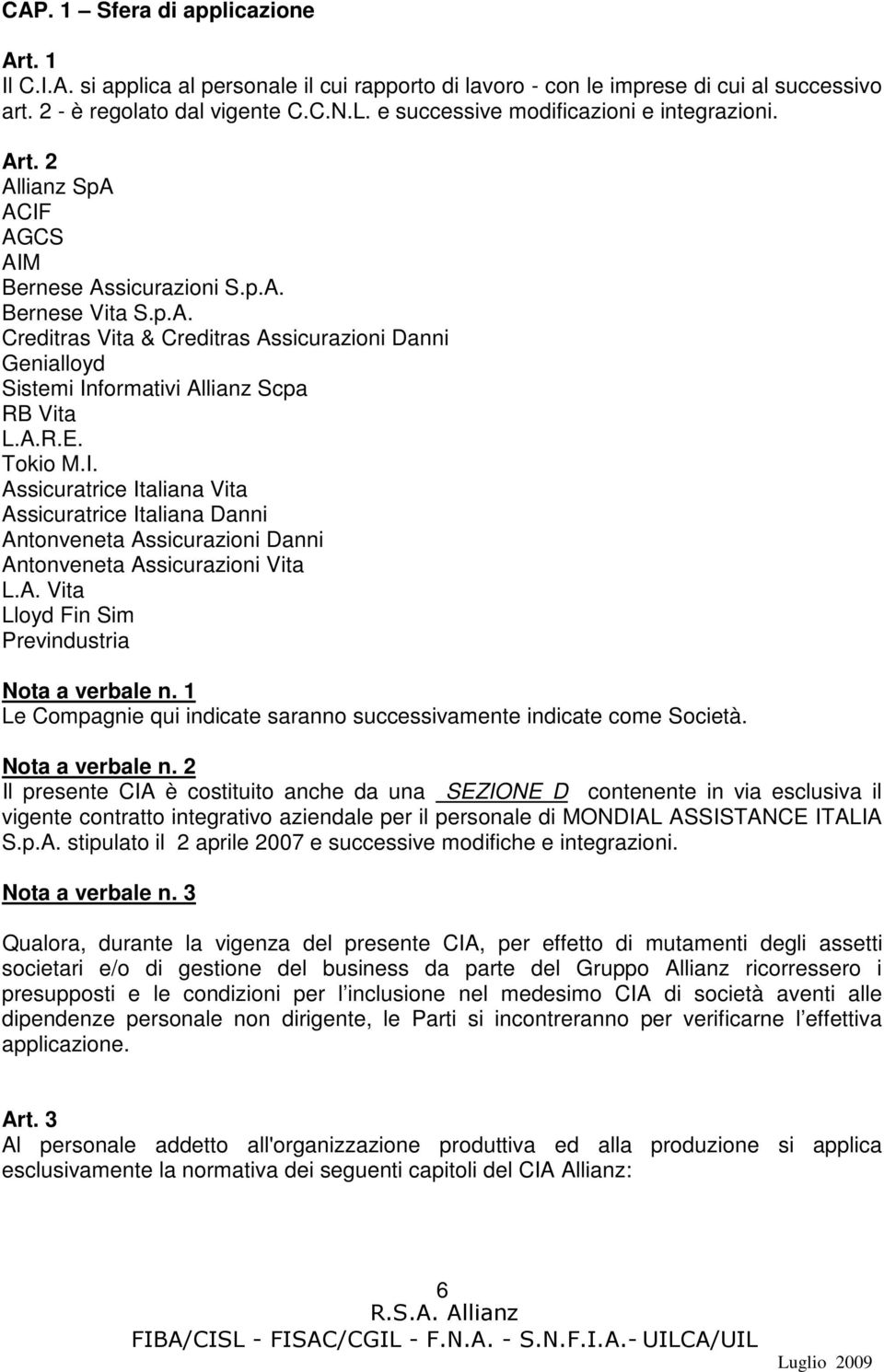 A.R.E. Tokio M.I. Assicuratrice Italiana Vita Assicuratrice Italiana Danni Antonveneta Assicurazioni Danni Antonveneta Assicurazioni Vita L.A. Vita Lloyd Fin Sim Previndustria Nota a verbale n.