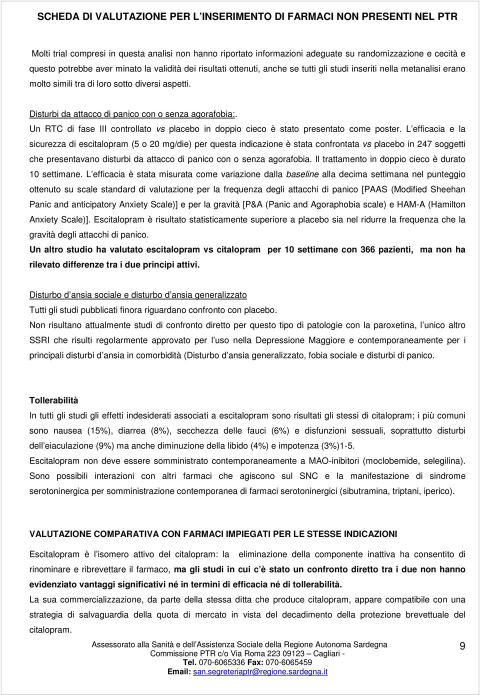 Un RTC di fase III controllato vs placebo in doppio cieco è stato presentato come poster.