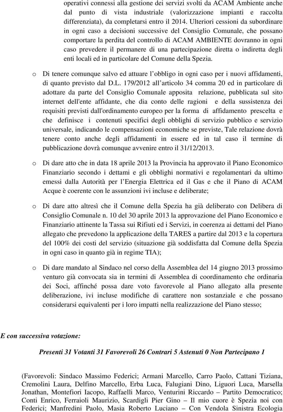 permanere di una partecipazione diretta o indiretta degli enti locali ed in particolare del Comune della Spezia.