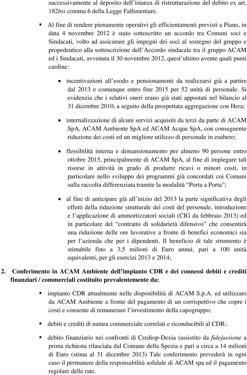 soci al sostegno del gruppo e propedeutico alla sottoscrizione dell Accordo sindacale tra il gruppo ACAM ed i Sindacati, avvenuta il 30 novembre 2012, quest ultimo avente quali punti cardine: