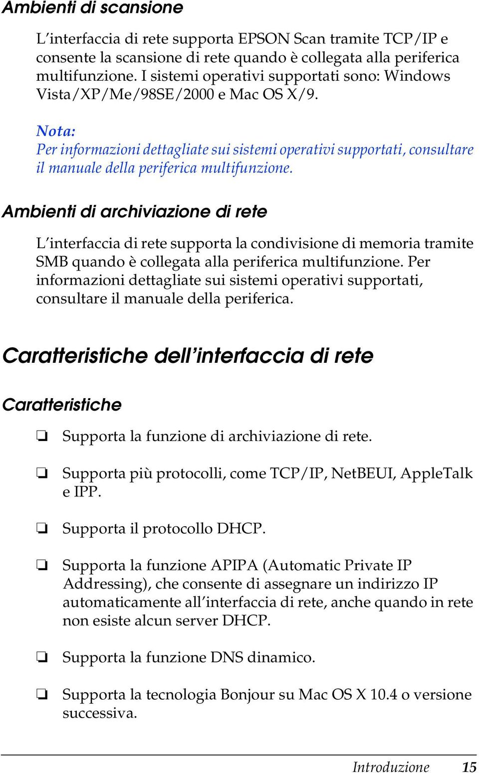 Nota: Per informazioni dettagliate sui sistemi operativi supportati, consultare il manuale della periferica multifunzione.