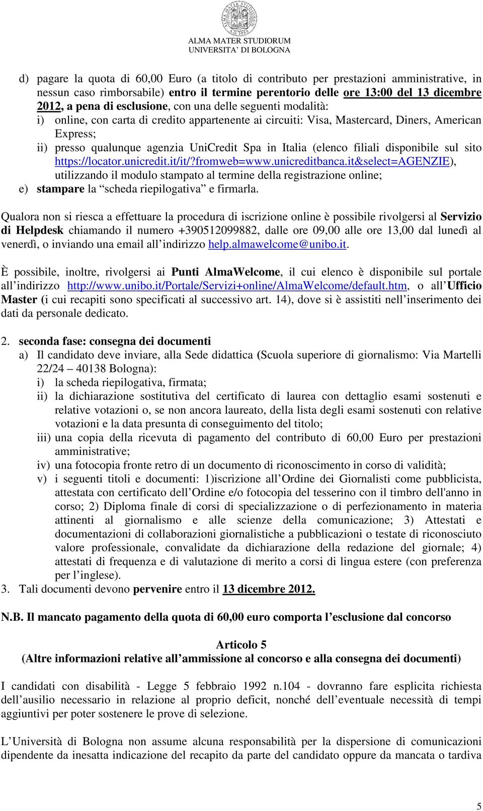 (elenco filiali disponibile sul sito https://locator.unicredit.it/it/?fromweb=www.unicreditbanca.