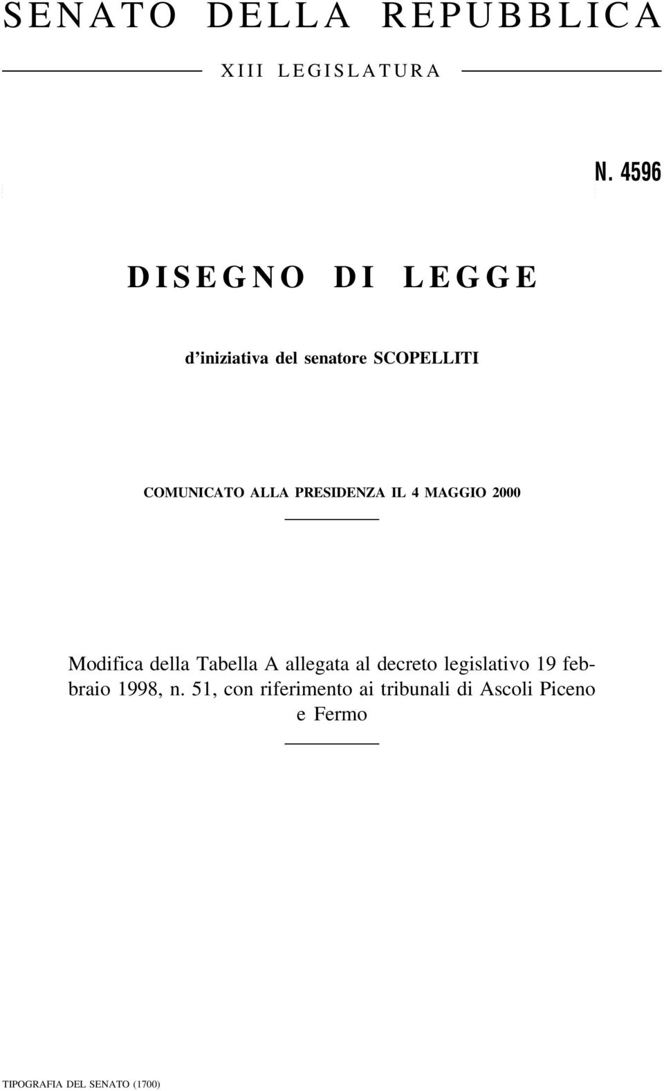 PRESIDENZA IL 4 MAGGIO 2000 Modifica della Tabella A allegata al decreto